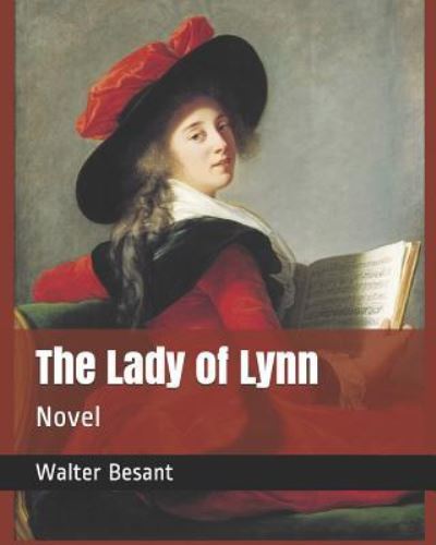 The Lady of Lynn - Walter Besant - Libros - Independently Published - 9781795276436 - 27 de enero de 2019