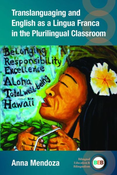Cover for Anna Mendoza · Translanguaging and English as a Lingua Franca in the Plurilingual Classroom - Bilingual Education &amp; Bilingualism (Hardcover Book) (2023)