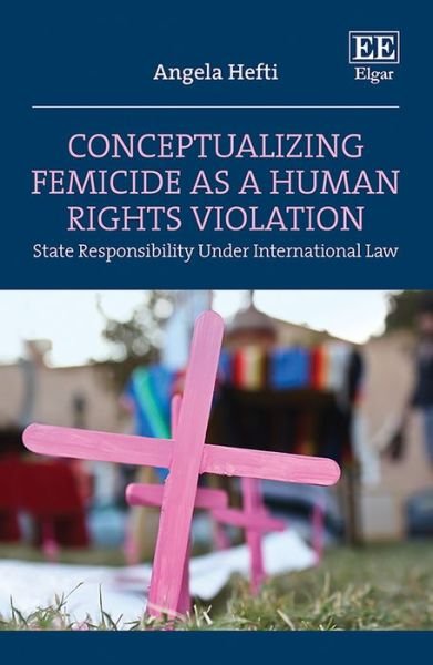 Cover for Angela Hefti · Conceptualizing Femicide as a Human Rights Violation: State Responsibility Under International Law (Hardcover Book) (2022)