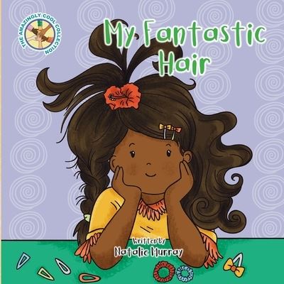 My Fantastic Hair - Natalie Murray - Books - Dmj Publishing - 9781838188436 - August 11, 2020