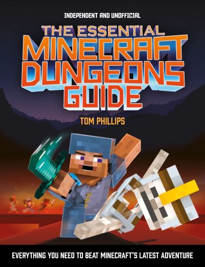 Cover for Tom Phillips · The Essential Minecraft Dungeons Guide (Independent &amp; Unofficial): The Complete Guide to Becoming a Dungeon Master (Paperback Book) (2020)