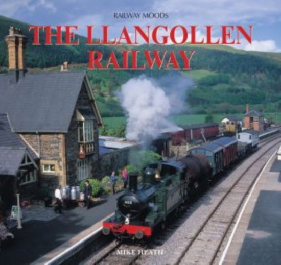 Cover for Mike Heath · Railway Moods: The Llangollen Railway (Hardcover Book) (2005)