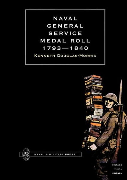 Cover for K. J. Douglas-Morris · Naval General Service Medal Roll, 1793-1840 (Paperback Book) [New edition] (2001)