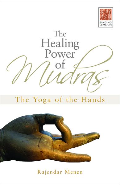 Cover for Rajendar Menen · The Healing Power of Mudras: The Yoga of the Hands (Paperback Book) (2010)