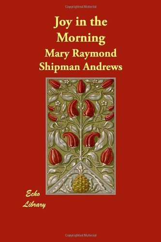 Cover for Mary Raymond Shipman Andrews · Joy in the Morning (Paperback Book) (2008)