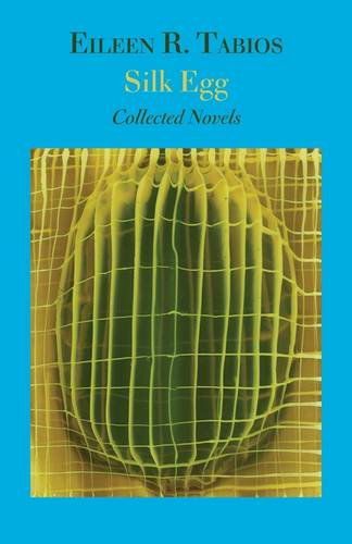 Cover for Eileen R Tabios · Silk Egg: Collected Novels (Paperback Book) (2011)