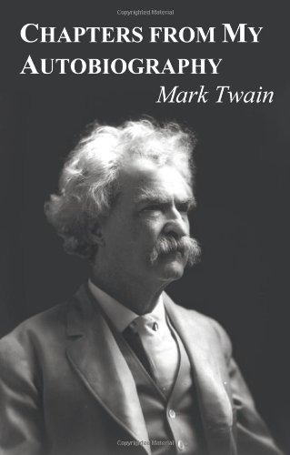 Chapters from My Autobiography - Mark Twain - Books - Benediction Classics - 9781849023436 - August 17, 2011