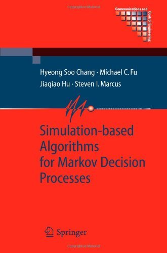 Cover for Hyeong Soo Chang · Simulation-based Algorithms for Markov Decision Processes - Communications and Control Engineering (Pocketbok) [Softcover reprint of hardcover 1st ed. 2007 edition] (2010)