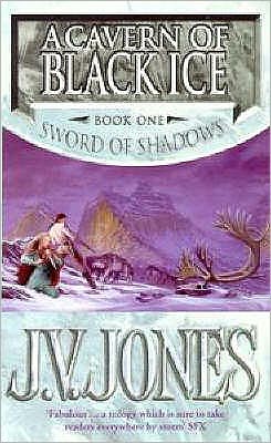 Cover for J V Jones · A Cavern Of Black Ice: Book 1 of the Sword of Shadows - Sword of Shadows (Paperback Book) (2000)