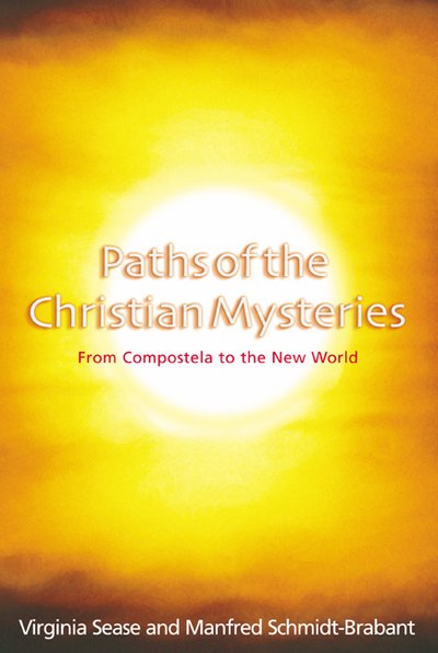Paths of the Christian Mysteries: From Compostela to the New World - Virginia Sease - Kirjat - Temple Lodge Publishing - 9781902636436 - maanantai 28. huhtikuuta 2003