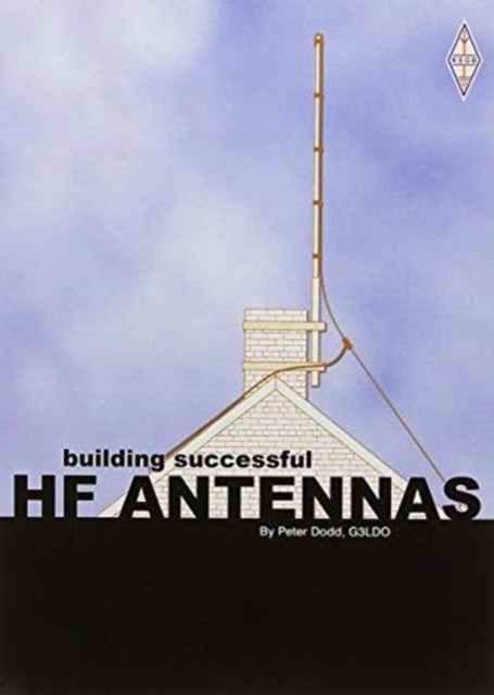 Building Successful HF Antenna - Peter Dodd - Books - Radio Society of Great Britain - 9781905086436 - October 1, 2008