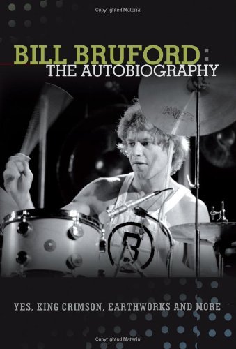 Bill Bruford: The Autobiography. Yes, King Crimson, Earthworks and More. - Bill Bruford - Books - Foruli Limited - 9781905792436 - April 7, 2013