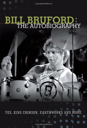 Cover for Bill Bruford · Bill Bruford: The Autobiography. Yes, King Crimson, Earthworks and More. (Taschenbuch) (2013)