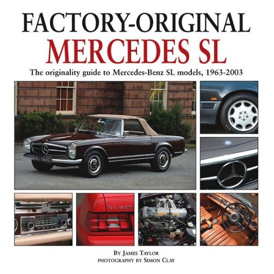 Cover for James Taylor · Factory Original Mercedes SL: The Originality Guide to Mercedes-Benz SL Models, 1963-2003 (Hardcover Book) (2012)