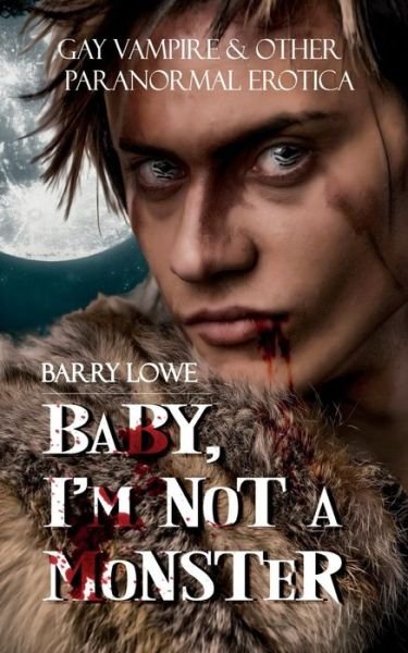 Cover for Barry Lowe · Baby, I?m Not a Monster (Taschenbuch) (2014)