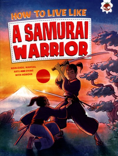 Cover for John Farndon · A Samurai Warrior: Warlords, Martial Arts and Dying with Honour - How To Live Like (Paperback Bog) (2016)