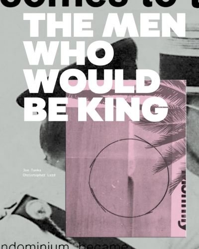 Cover for The Men Who Would Be King (Hardcover Book) (2021)