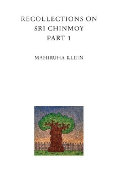 Cover for Mahiruha Klein · Recollections on Sri Chinmoy, Part 1 (Book) (2022)