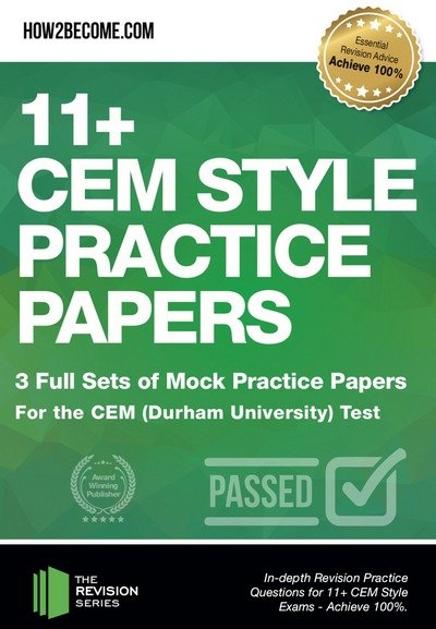 Cover for How2Become · 11+ CEM Style Practice Papers: 3 Full Sets of Mock Practice Papers for the CEM (Durham University) Test: In-depth Revision Practice Questions for 11+ CEM Style Exams - Achieve 100%. - Revision Series (Paperback Bog) (2018)