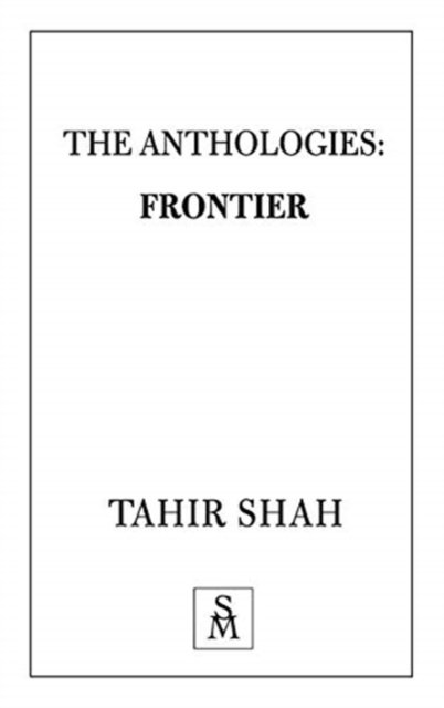 Cover for Tahir Shah · The Anthologies: Frontier (Paperback Bog) (2020)