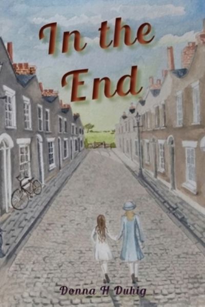 Cover for Donna H. Duhig · In the End (Paperback Book) (2020)