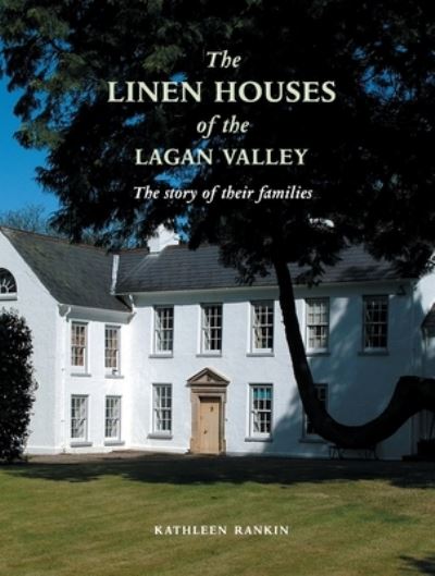 Cover for Kathleen Rankin · Linen Houses of The Lagan Valley: The Story of Their Families (Pocketbok) (2022)