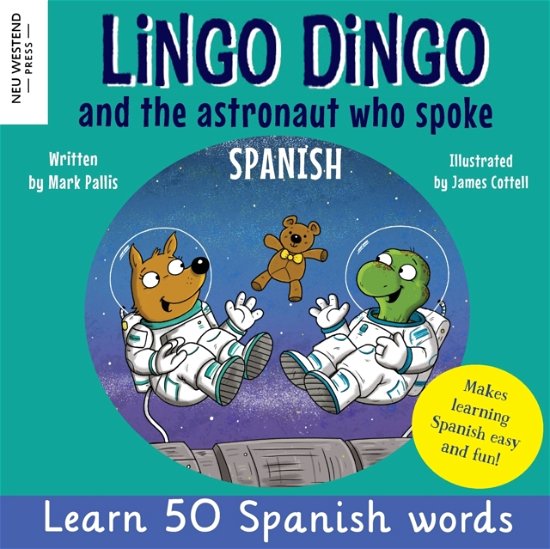 Lingo Dingo and the astronaut who spoke Spanish: Learn Spanish for kids; bilingual Spanish and English books for kids and children - Mark Pallis - Livros - Neu Westend Press - 9781915337436 - 4 de abril de 2023