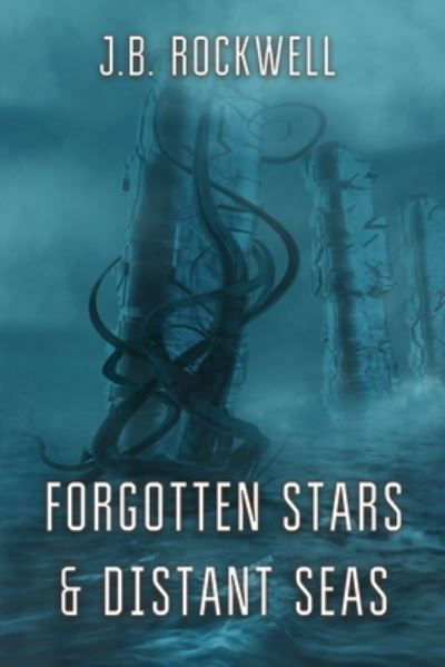 Cover for J B Rockwell · Forgotten Stars &amp; Distant Seas (Paperback Book) (2020)