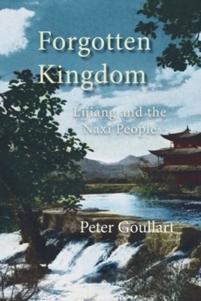 Forgotten Kingdom - Peter Goullart - Boeken - Soul Care Publishing - 9781927077436 - 11 juli 2023