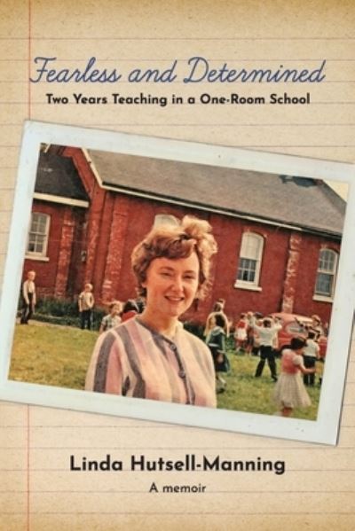 Cover for Linda Hutsell-Manning · Fearless and Determined: Two Years Teaching in a One-Room School (Paperback Book) (2019)