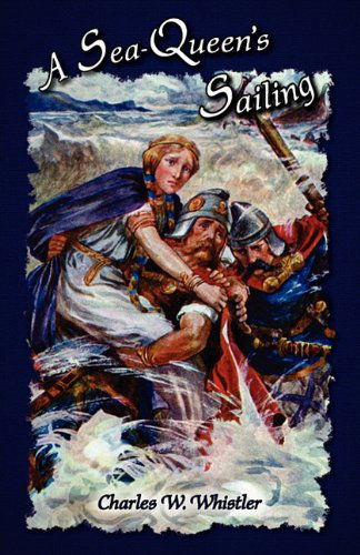 A Sea-queen's Sailing - Charles W. Whistler - Libros - Salem Ridge Press - 9781934671436 - 30 de diciembre de 2010