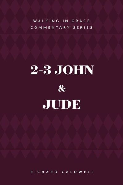 2-3 John & Jude - Richard Caldwell - Books - Kress Biblical Resources - 9781934952436 - November 21, 2018