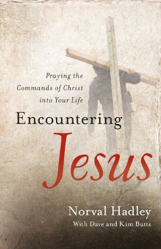 Cover for Norval Hadley · Encountering Jesus: Praying the Commands of Christ Into Your Life (Paperback Book) (2013)