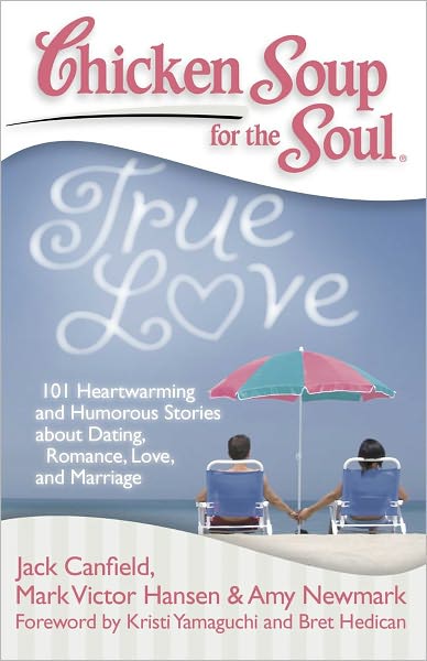 Cover for Jack Canfield · Chicken Soup for the Soul: True Love: 101 Heartwarming and Humorous Stories about Dating, Romance, Love, and Marriage (Pocketbok) (2009)