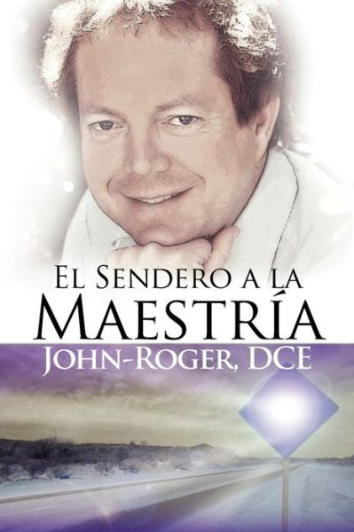 Cover for John-Roger, John-Roger, DSS · El sendero a la maestria (Paperback Book) (2010)