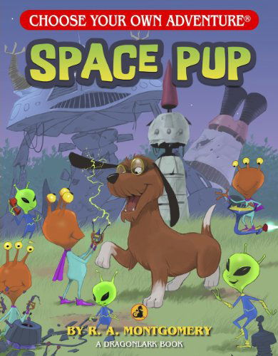 Cover for R. A. Montgomery · Space Pup (Choose Your Own Adventure - Dragonlark) (Choose Your Own Adventure: Dragonlarks) (Taschenbuch) (2014)