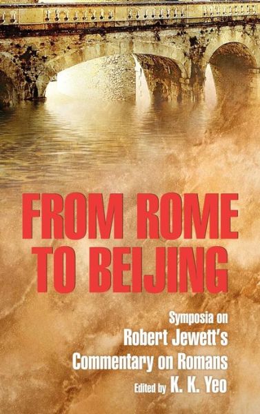 Cover for Khiok-khng Yeo · From Rome to Beijing: Symposia on Robert Jewett's Commentary on Romans (Hardcover Book) (2013)