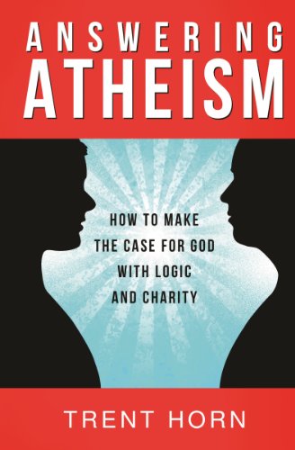 Cover for Trent Horn · Answering Atheism: How to Make the Case for God with Logic and Charity (Paperback Book) (2013)