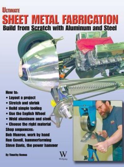 Ultimate Sheet Metal Fabrication Book (Black & White) - Timothy Remus - Books - Wolfgang Publications - 9781941064436 - June 21, 2005