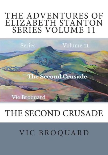 Cover for Vic Broquard · The Adventures of Elizabeth Stanton Series Volume 11 the Second Crusade (Pocketbok) [Third edition] (2014)