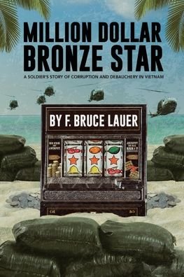 Cover for F Bruce Lauer · Million Dollar Bronze Star: A Solider's Story of Corruption and Debauchery in Vietnam (Paperback Book) (2020)