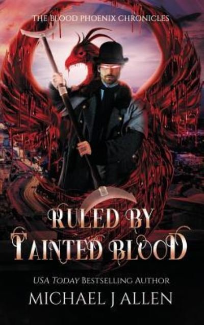 Ruled by Tainted Blood - Michael Allen - Kirjat - Delirious Scribbles Ink - 9781944357436 - tiistai 18. kesäkuuta 2019