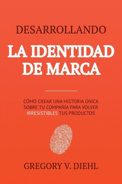 Cover for Gregory V Diehl · Desarrollando la Identidad de Marca [Brand Identity Breakthrough] (Taschenbuch) (2018)