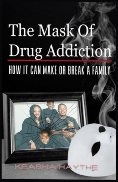 Cover for Keasha Haythe · The Mask of Drug Addiction (Paperback Book) (2021)