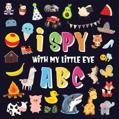 Cover for Pamparam Kids Books · I Spy With My Little Eye - ABC: A Superfun Search and Find Game for Kids 2-4! Cute Colorful Alphabet A-Z Guessing Game for Little Kids (Paperback Book) (2020)