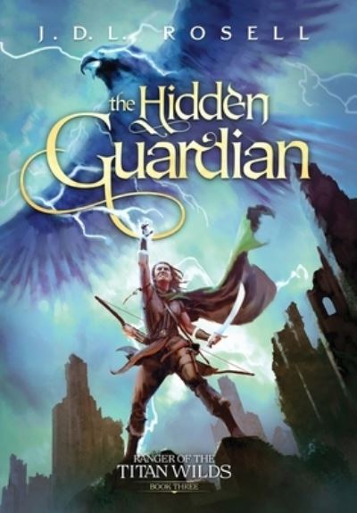 Cover for J. D. L. Rosell · Hidden Guardian (Ranger of the Titan Wilds: Book Three) (Bok) (2024)