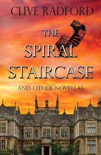 Cover for Clive Radford · The Spiral Staircase &amp; Other Novellas (Paperback Book) (2021)