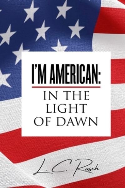 I'm American - L. C. Rusch - Książki - Defiance Press & Publishing, LLC - 9781955937436 - 2 września 2022