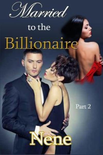 Cover for Nene · Married to the Billionaire Part 2 (Paperback Book) (2017)
