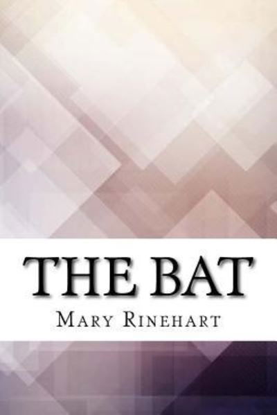 The Bat - Mary Roberts Rinehart - Books - Createspace Independent Publishing Platf - 9781975881436 - September 2, 2017